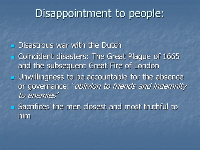 Disappointment to people:   Disastrous war with the Dutch Coincident disasters: The Great